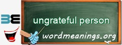 WordMeaning blackboard for ungrateful person